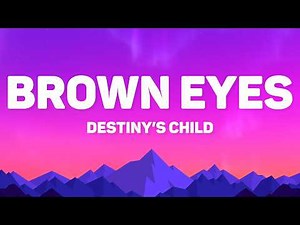Destiny's Child - Brown Eyes (Lyrics)
