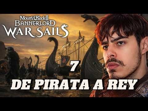 !EL SUEÑO ESTA CERCA¡¡¡ De pirata a rey #7 - Mount and blade bannerlord II - War sails