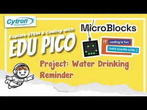 MicroBlocks with EDU PICO : Project Water Drinking Reminder