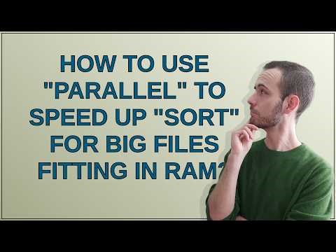 Unix: How to use "parallel" to speed up "sort" for big files fitting in RAM?