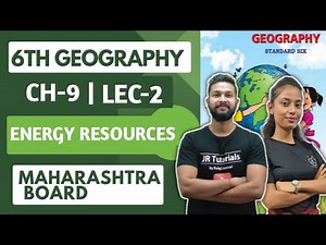 6th Geography | Chapter 9 | Energy Resources | Lecture 2 | Maharashtra Board |