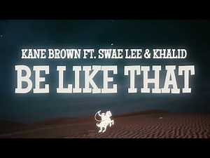 Kane Brown, Swae Lee, Khalid - Be Like That (Lyrics)