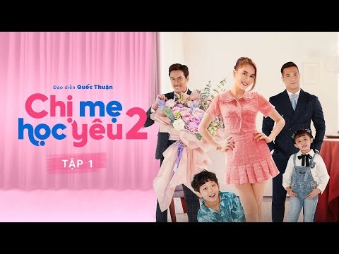 Chị Mẹ Học Yêu 2 - Tập 1 | Ngọc Trinh, Kiều Minh Tuấn, Trương Thế Vinh, Mạc Văn Khoa