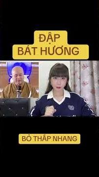 ĐẬP BÁT HƯƠNG ĐI , ĐỪNG THẮP NHANG NỮA HỌC THEO THẦY THÍCH PHÁP HOÀ, THÍCH NHẬT TỪ, GIÁC LỆ HIẾU
