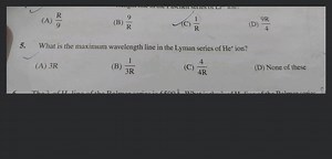 What is the maximum wavelength line in the Lyman series of He l... | Filo