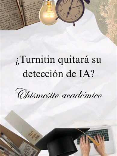 ¿Turnitin quitará su detección de IA? Chismesito Académico ✨ #tesis #parati #profesora #turnitin #normasapa
