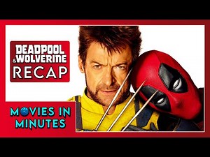 Deadpool & Wolverine in Minutes | Recap