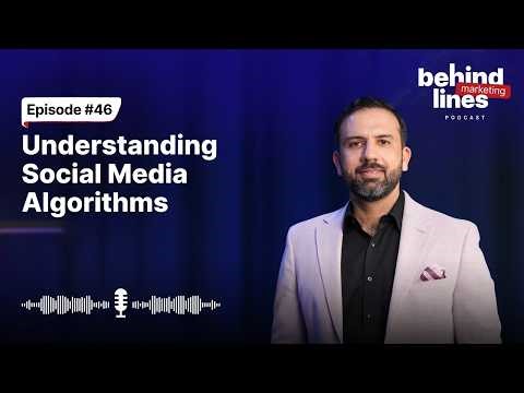 Understanding Social Media Algorithms | Behind Marketing Lines | Episode 46