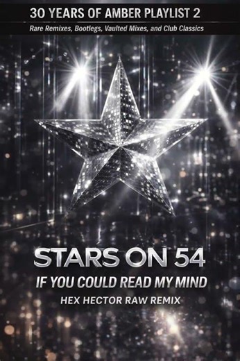 Stars on 54 – If You Could Read My Mind ✨ Hex Hector Raw Remix | 30 Years of Amber