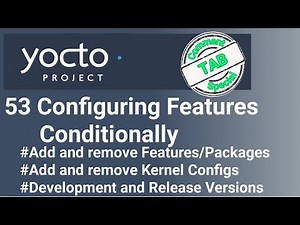 Yocto Tutorial - 53 Conditionally Add or Remove Packages and Kernel Configs | Comment Special