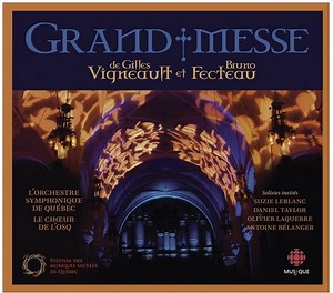 Gilles Vigneault Et Bruno Fecteau - L'Orchestre Symphonique De Québec, Le Chœur De L'OSQ - Grand Messe