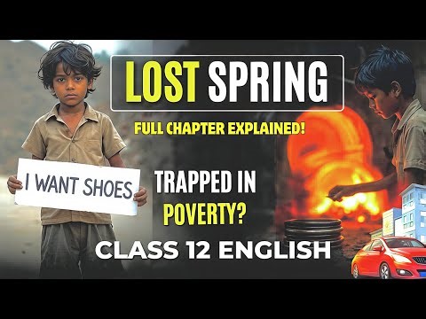Lost Spring Class 12 English Full Chapter Explanation |Anees Jung| CBSE Flamingo | Board Exams 26-27