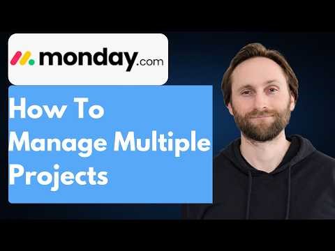 How to Manage Multiple Projects in monday.com [Full Guide 2026]