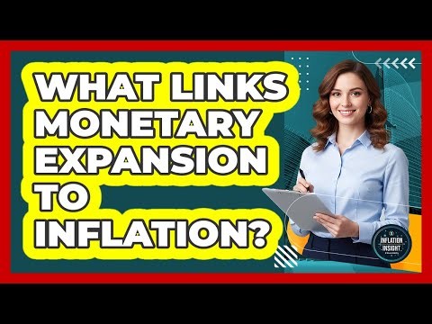 What Links Monetary Expansion To Inflation?