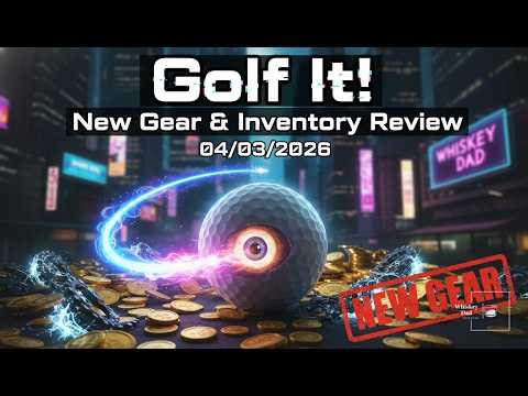 Golf It! New Gear & Inventory Review - 04/03/2026