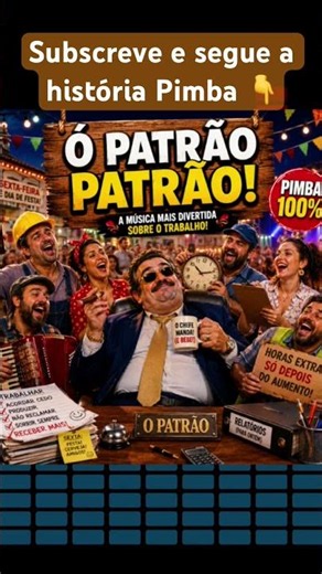 Patrão Patrão! Subscreve para seguires a história mais Pimba - 2.