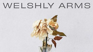 If you want immense melodies and uplifting choruses, Welshly Arms have got you