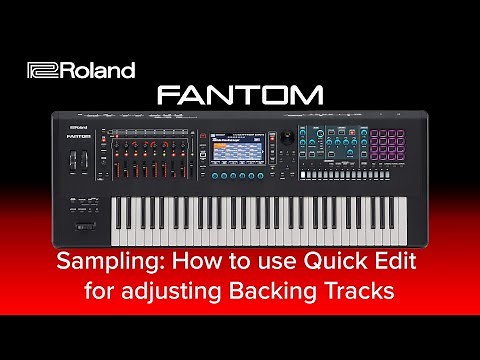 Roland FANTOM - Sampling: How to use Quick Edit for adjusting Backing Tracks