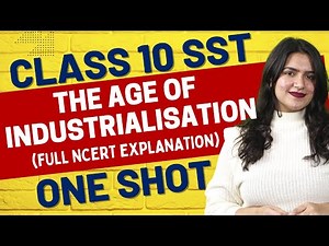 The Age of Industrialisation Class 10 | Class 10 History Full Chapter Explanation | Ujjwala Mam SST