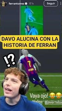 💥👉Davo is amazed by Ferran and his Instagram story after the VAR robbery of his goal against Celt...