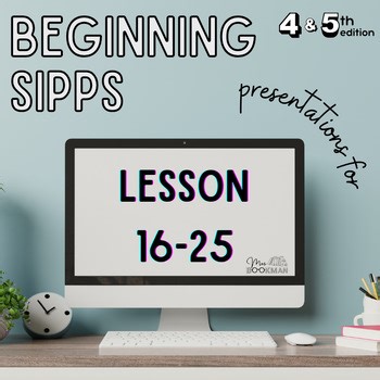SIPPS Beginning Level Presentation 16-25 (4th & 5th Edition)