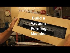 Build a Vacuum Forming Machine!