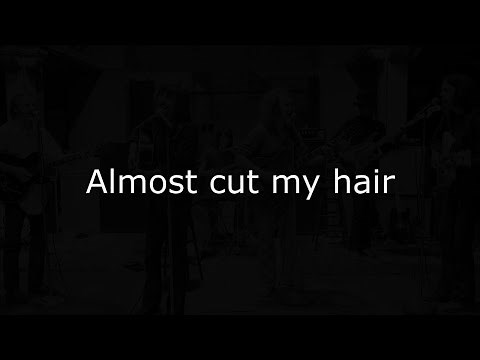 Crosby, Stills, Nash & Young - Almost Cut My Hair (Lyrics video)