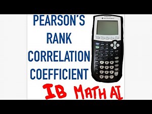 IB MATH | PEARSON’S RANK CORRELATION COEFFICIENT | TI-84 Plus