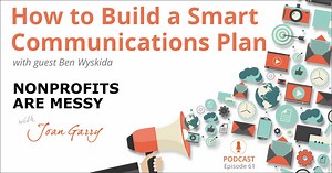 Ep 61: How to Build a Smart Communications Plan (with Ben Wyskida)