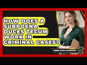 How Does A Subpoena Duces Tecum Work In Criminal Cases? - Criminal Defense Law Uncovered