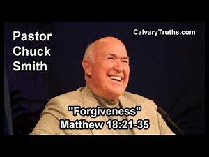 Forgiveness, Matthew 18:21-35 - Pastor Chuck Smith - Topical Bible Study