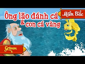 Ông Lão Đánh Cá Và Con Cá Vàng | Truyện cổ tích Việt Nam | Truyen Co Tich Cho Be