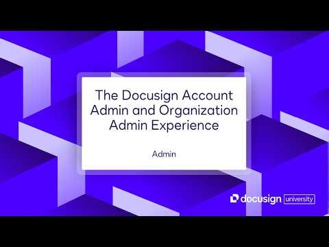The Docusign Account Admin and Organization Admin Experience