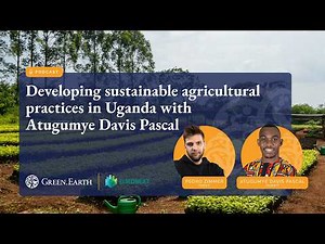 The Green Earth Podcast - Developing sustainable agricultural practices in Uganda with Davis Pascal