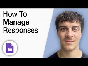 How to Manage Responses in Google Forms [2025 Full Guide]