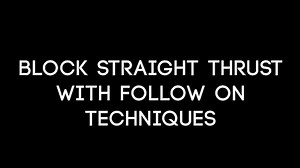 Block Straight Thrust with Follow on Techniques