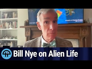 Bill Nye on Finding Extraterrestrial Life