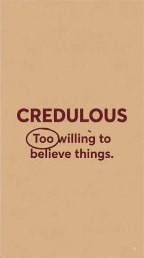 Credible vs Credulous | One Means Believable, the Other Means Easily Fooled!