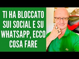 He's blocked you on social media and WhatsApp, here's what to do.