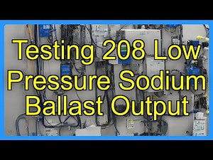 Testing 208 Low Pressure Sodium Ballast Output