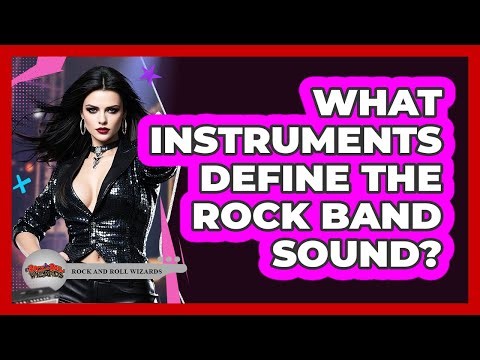 What Instruments Define The Rock Band Sound?