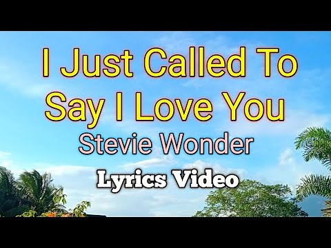 I JUST CALLED TO SAY I LOVE YOU - Stevie Wonder (Lyrics Video)