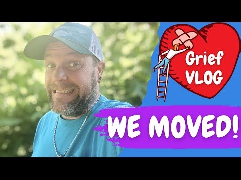 Grief VLOG Update - We Moved!