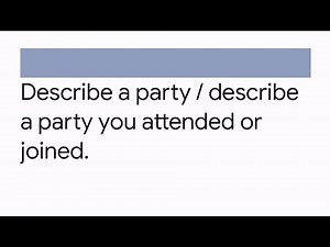 Describe a party / describe a party you attended or joined. IELTS NEW CUE CARD. #tranding