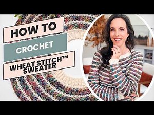 The Wheat Stitch Sweater | Modern Crochet Sweater Pattern + Full Video Tutorial