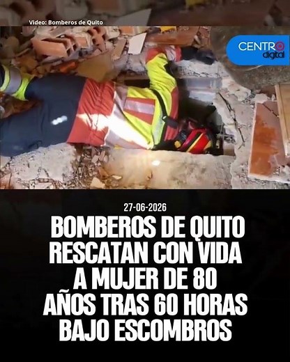 Quito firefighters rescue 80-year-old woman alive after 60 hours under rubble