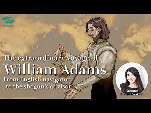 The Extraordinary Voyage of William Adams‐From English Navigator to the Shogun's Advisor