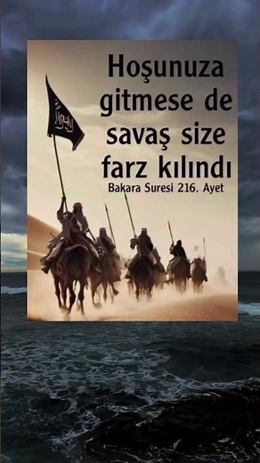 Hoşunuza gitmese de savaş size farz kılındı - Bakara Suresi 216. Ayet