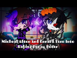 Micheal Afton And Ennard Turn Into Babies For 24 Hours / FNAF