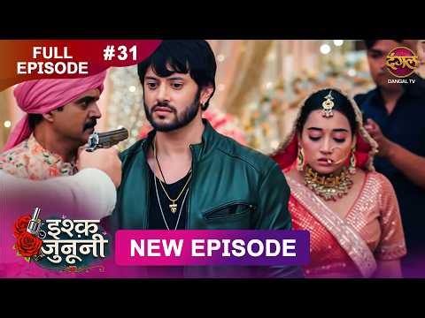 ISHQ JUNOONI | Full Episode 31 | 2 March 2026 | Full HD #Newepisode | Dangal TV